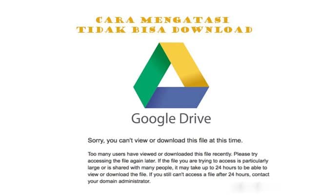 Cara Mengatasi Limit Download di Google Drive Dengan Mudah ...