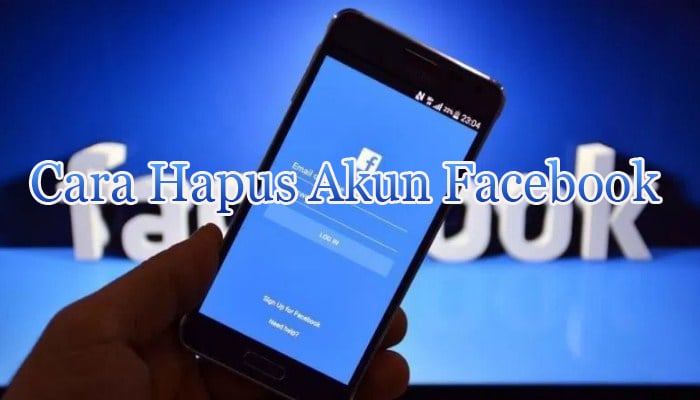 2 Cara Menghapus Akun Facebook Sementara Atau Permanen Lewat HP Dan PC