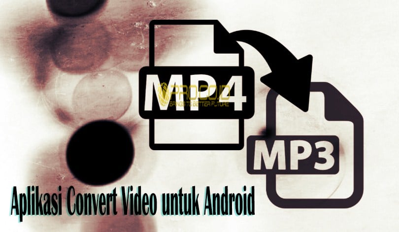 10+ Aplikasi Convert Video Untuk Android Terbaik GRATIS