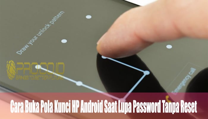 Cara Membuka Pola Kunci HP Android Saat Lupa Password Tanpa Reset