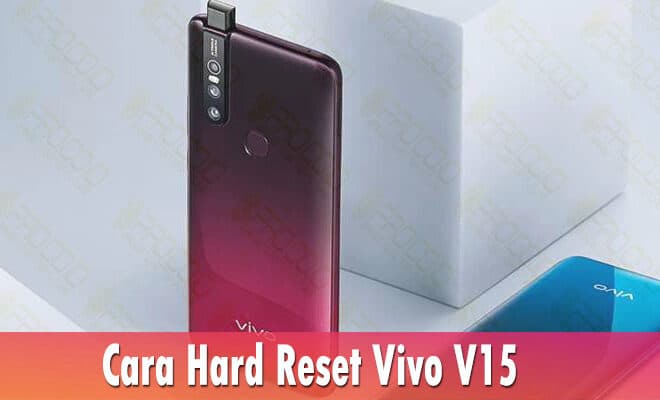 Cara Factory Reset Dan Hard Reset Vivo V15 Mudah 100% Work | Pro.Co.Id